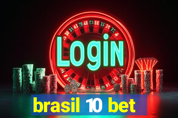 brasil 10 bet